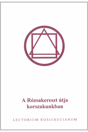 A Rózsakereszt útja korszakunkban